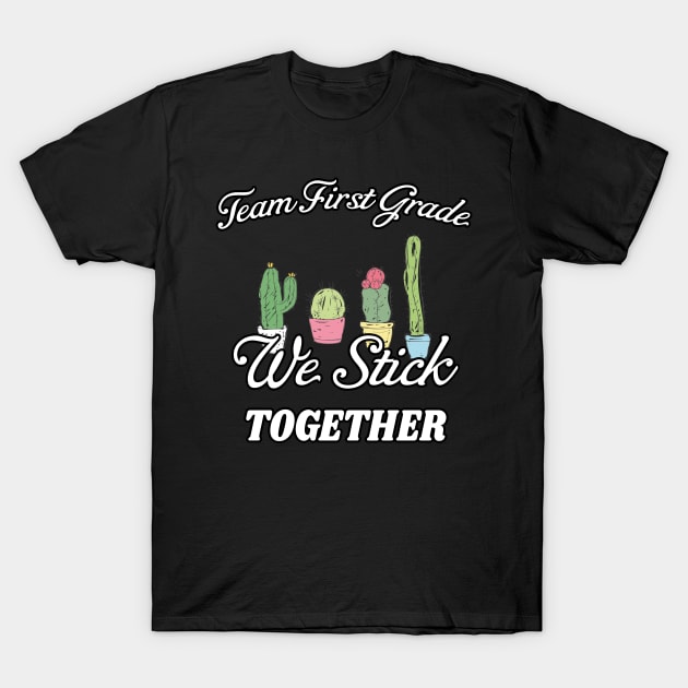 Team First Grade - Teacher Gift - We Stick Together - Grade Level Gift Idea T-Shirt by WassilArt